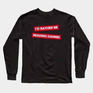 I'd rather be reading danmei Long Sleeve T-Shirt